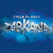 Zarkana - Cirque